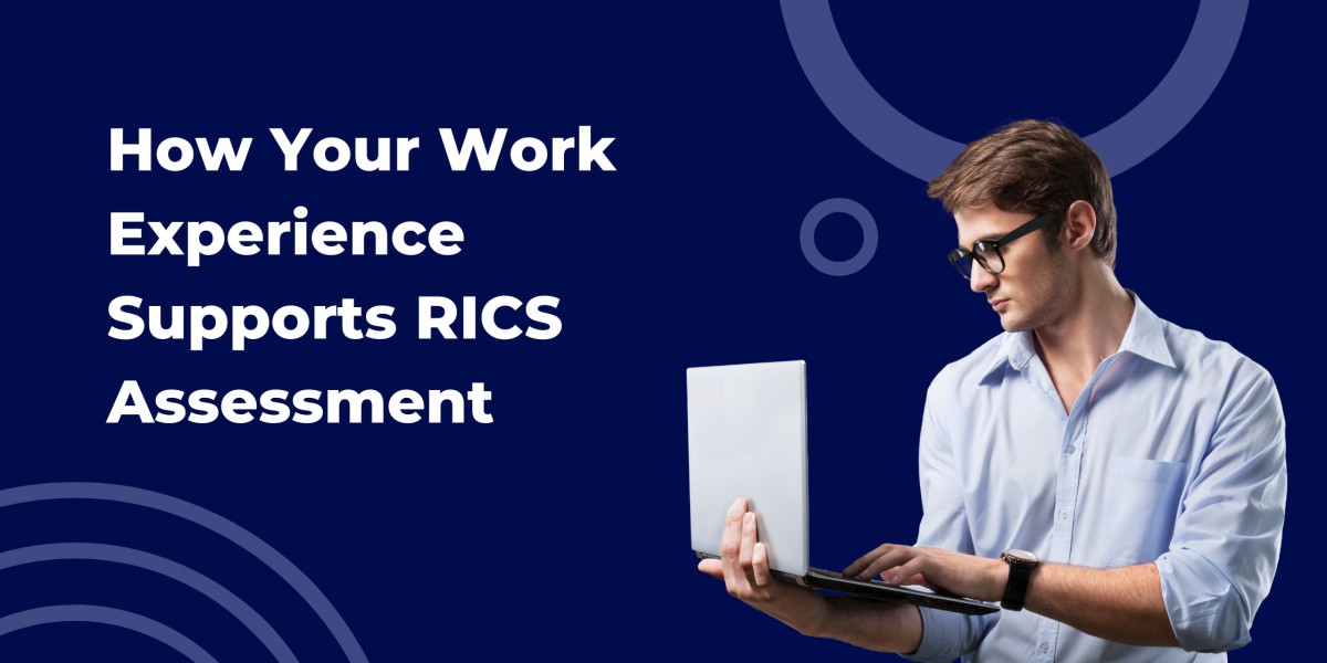 How Your Work Experience Supports RICS Assessment